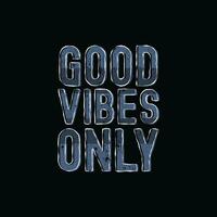 Good vibes only typography slogan for print t shirt design vector