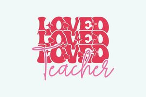 Loved Teacher Valentine Day EPS T-shirt Design. valentine's day mug EPS, Retro valentine's day EPS vector