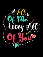 ALL OF ME LOVES ALL OF YOU Valentine's Day Lettering T-shirt  Typography vector