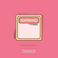 Warning, caution sign icon in comic style. Danger alarm vector cartoon illustration on white background. Alert risk business concept splash effect.