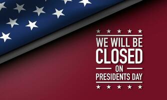 We will be Closed on Presidents Day Vector Illustration.