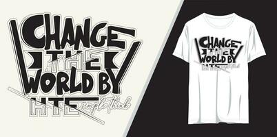 Change the world by the simple think, typography t-shirt design vector