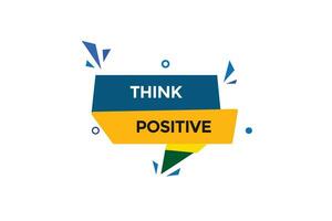 new website, click button think positive, level, sign, speech, bubble  banner, vector