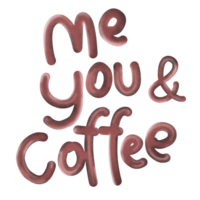 Me you and coffee text font drawing png