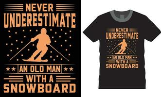 Never underestimate an old man with a snowboard. snow winter sports Typography T-shirt Design Template. vector