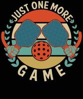 Just one more game pickleball t shirt design vector