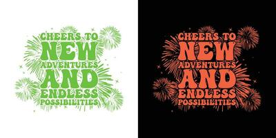 Cheers to new adventure and endless possibilities - typography vintage graphic happy new year t shirt design. Happy new year 2024 t shirt design vector