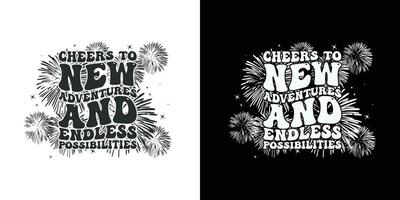 Cheers to new adventure and endless possibilities - typography vintage graphic happy new year t shirt design. Happy new year 2024 t shirt design vector