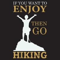 If You Want To Enjoy Then Go Hiking vector