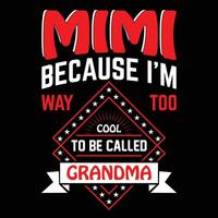 Mimi because I'm way too cool to be called grandma shirt print template vector