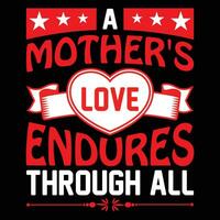 A mother's love endures through all shirt print template vector