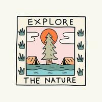 Explore the nature camping and tent inside the illustration for badge, sticker, patch, t shirt design, etc vector