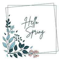 Hello spring poster. Botanical frame with leaves and berries for invitations and cards. Vector floral wreath
