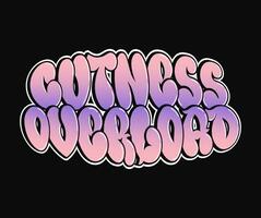 Cuteness overload phrase graffiti comic style letters. Funny cool trippy colorful letters, fashion, graffiti style print for t-shirt vector