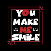 You make me smile typography t-shirt graphic design. you make me smile lettering. Letter of inspirational positive quote vector. Simple funny hand-lettered quote illustration template. vector