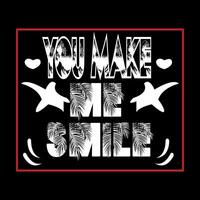 You make me smile typography t-shirt graphic design. you make me smile lettering. Letter of inspirational positive quote vector. Simple funny hand-lettered quote illustration template. vector