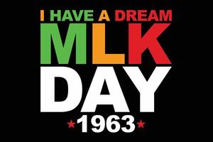 I Have a Dream MLK DAY His Dream Is My Dream MLK DAY Black T-Shirt Design vector