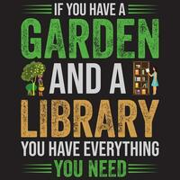If You Have a Garden And a Library You Have Everything You Need vector