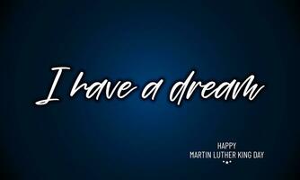 Happy Martin Luther King Day with I have a dream text Background Vector Illustration