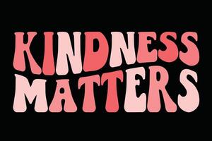 Kindness Matters Funny Teacher Kind T-Shirt Design vector