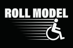 Cool Roll Model Funny Handicapped Person Wheelchair T-Shirt Design vector