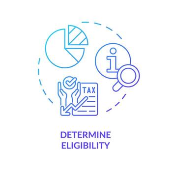 Determine eligibility blue gradient concept icon. Criteria for tax benefit. How to apply for tax credits. Round shape line illustration. Abstract idea. Graphic design. Easy to use in blog post vector