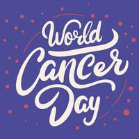 World Cancer Day inscription. Handwriting text banner concept World Cancer Day. Hand drawn vector art.