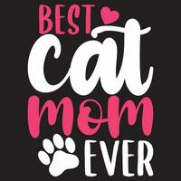 Best Cat Mom Ever, Cat Mom, Mather's Day vector