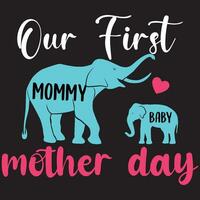 Our First Mommy Baby Mother Day, Mother's Day, Mom Design vector