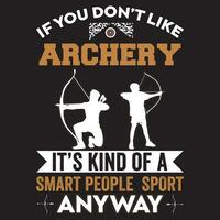 If You Don't Like Archery It's Kind Of a Smart People Sport Anyway vector