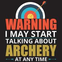 Warning i May Start Talking About, Warning Vector, Archery Design vector