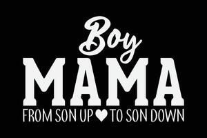 Boy Mama From Son Upto Son Down Funny Mother's Day Fun Mom T-Shirt Design vector