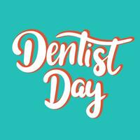 Happy Dentist Day text banner. Handwriting text Dentist Day. Hand drawn vector art