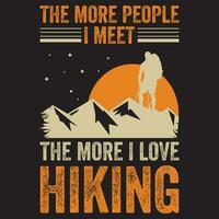 The More People I Meet The More I love Hiking vector