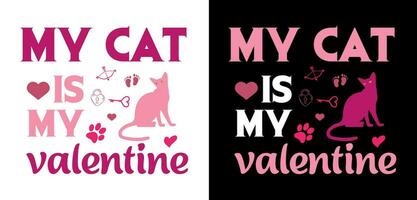 My cat is my Valentine- Valentine's T-Shirt. vector