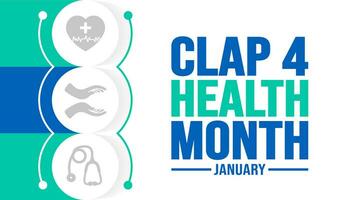 January is Clap 4 Health Month background template. Holiday concept. background, banner, placard, card, and poster design template with text inscription and standard color. vector illustration.