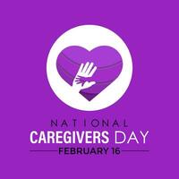 National caregivers day February 16. It 's  raise awareness of caregiving issues, educate communities peoples , and increase support for caregivers. vector