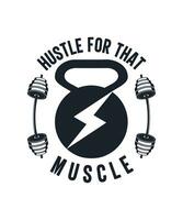 Hustle for that muscle fitness tshirt design vector