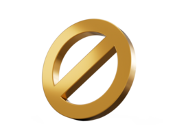 Gold prohibited sign or not allowed ban warning danger no symbol risk safety caution and forbidden stop icon 3d illustration png