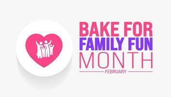 February is Bake for Family Fun Month background template. Holiday concept. background, banner, placard, card, and poster design template with text inscription and standard color. vector illustration.