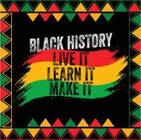 Black History Live It Learn It Make It, Black History Day vector