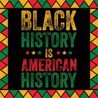 Black History Is American History , Black History Day, Black History Vector