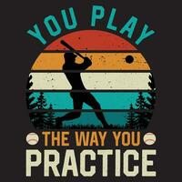 You Play The Way You Practice, Baseball Vector