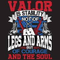 Valor Is Stability Not Of Legs And Arms, Veteran Design vector