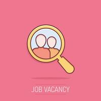 Search job vacancy icon in comic style. Loupe career vector cartoon illustration on white isolated background. Find vacancy business concept splash effect.