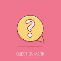 Question mark icon in comic style. Discussion speech bubble vector cartoon illustration pictogram. Question business concept splash effect.