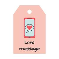 Valentines Day tag with mobile phone. Love message lettering. Holiday gift label template. vector