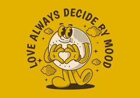Love always decide by mood. Ball character with happy face, hands forming heart sign vector
