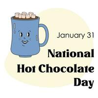 National Hot chocolate day on January 31 vector illustration with cute funny cup with hot chocolate and marshmallow. Perfect for greeting card, poster, social media, media resources.