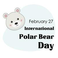 International polar bear day on February 27. Cute greeting card, poster with funny polar bear character smiling face. Vector illustration for social media posts, media resources.